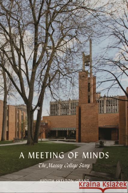 A Meeting of Minds: The Massey College Story Grant, Judith Skelton 9781442650206