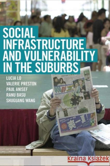 Social Infrastructure and Vulnerability in the Suburbs Lucia Lo Valerie Preston Paul Anisef 9781442650244