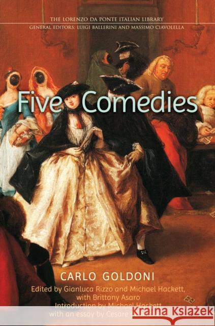 Five Comedies Carlo Goldoni Gianluca Rizzo Michael Hackett 9781442650282 University of Toronto Press
