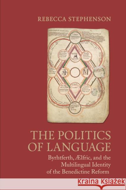 The Politics of Language: Byrhtferth, Aelfric, and the Multilingual Identity of the Benedictine Reform Stephenson, Rebecca 9781442650589 University of Toronto Press