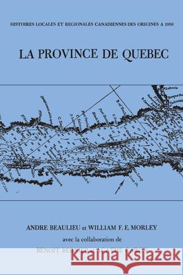 La province de Quebec Beaulieu, André 9781442651746 University of Toronto Press, Scholarly Publis