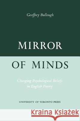 Mirror of Minds: Psychological Beliefs in English Poetry Geoffrey Bullough 9781442651760 University of Toronto Press, Scholarly Publis