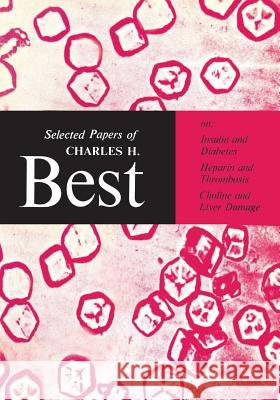 Selected Papers of Charles H. Best Charles Herbert Best 9781442651876 University of Toronto Press, Scholarly Publis