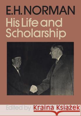 E.H. Norman: His Life and Scholarship Roger W Bowen   9781442652194 University of Toronto Press, Scholarly Publis