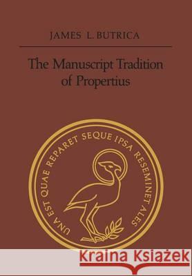 The Manuscript Tradition of Propertius James L. Butrica 9781442652293 University of Toronto Press, Scholarly Publis