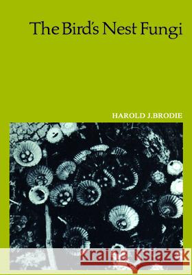 The Bird's Nest Fungi Harold J Brodie   9781442652347 University of Toronto Press, Scholarly Publis
