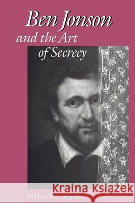 Ben Jonson and the Art of Secrecy William W. E. Slights 9781442655027 University of Toronto Press