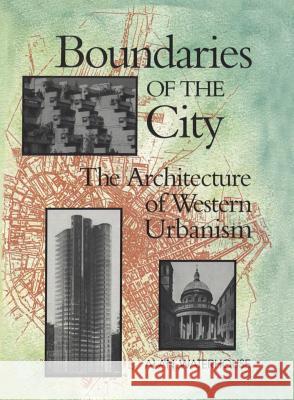 Boundaries of the City: The Architecture of Western Urbanism Alan Waterhouse 9781442655041 University of Toronto Press