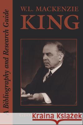 W.L. Mackenzie King: A Bibliography and Research Guide Henderson, George F. 9781442657205 University of Toronto Press