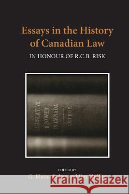 Essays in the History of Canadian Law: In Honour of R.C.B. Risk Baker, George Blaine 9781442657618 University of Toronto Press