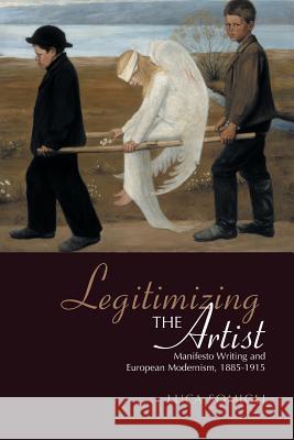 Legitimizing the Artist: Manifesto Writing and European Modernism 1885-1915 Luca Somigli 9781442657731