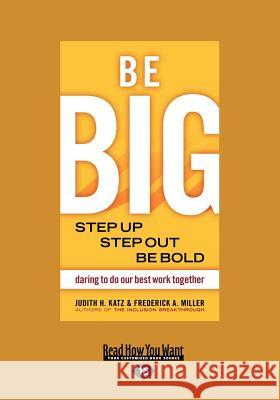 Be Big: Step Up, Step Out, Be Bold (Large Print 16pt) H. Katz Judith 9781442965805 ReadHowYouWant