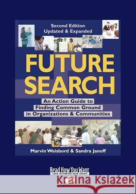 Future Search: An Action Guide to Finding Common Ground in Organizations and Communities (Large Print 16pt)  9781442970298 