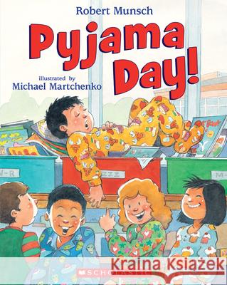 Pyjama Day! Robert Munsch Michael Martchenko 9781443139175 Scholastic Canada