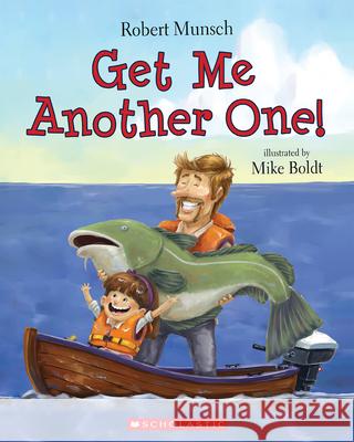 Get Me Another One! Robert Munsch Mike Boldt 9781443163286 Scholastic Canada