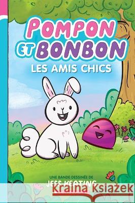 Pompon Et Bonbon N° 1 - Les Amis Chics Keating, Jess 9781443198127 Scholastic