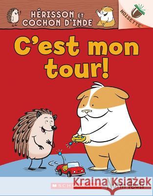 Noisette: Hérisson Et Cochon d'Inde N° 5 - c'Est Mon Tour! Feuti, Norm 9781443198776 Scholastic