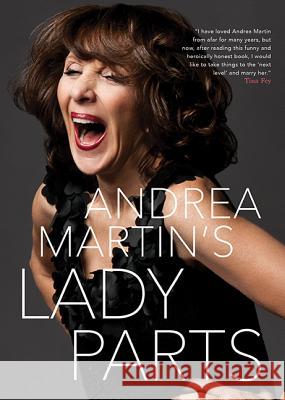 Lady Parts Andrea Martin 9781443409407 HarperCollins Publishers