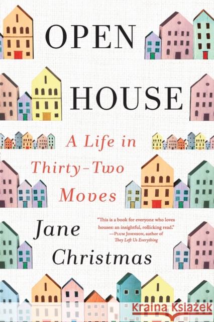 Open House: A Life in Thirty-Two Moves Jane Christmas 9781443458764