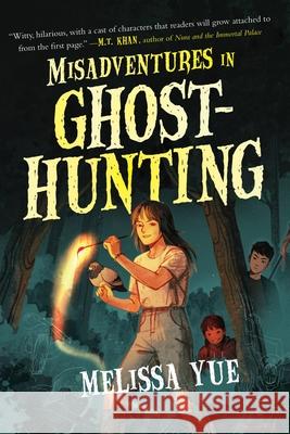 Misadventures in Ghosthunting Melissa Yue 9781443470919