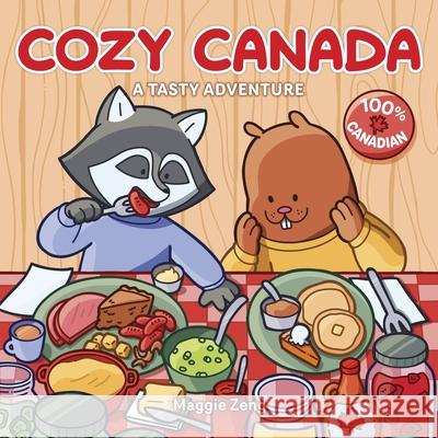 Cozy Canada: A Tasty Adventure Maggie Zeng 9781443477857 Collins
