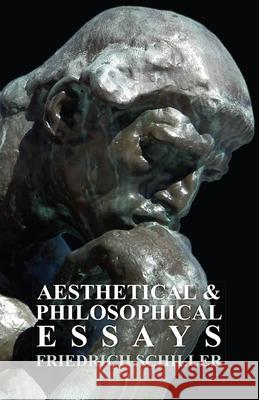 Aesthetical and Philosophical Essays Schiller, Friedrich 9781443701907 Hadley Press