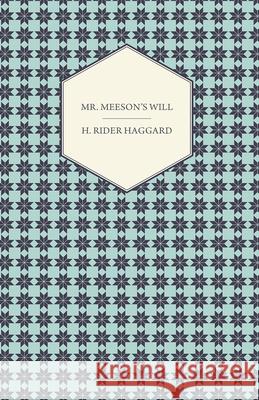 Mr. Meeson's Will H. Rider Haggard 9781443702867 
