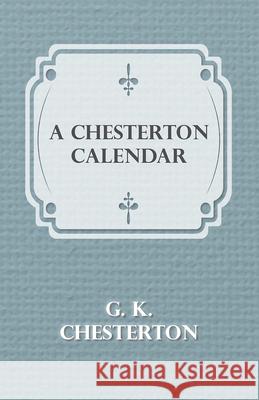 A Chesterton Calendar G. K. Chesterton 9781443709620 Kingman Press