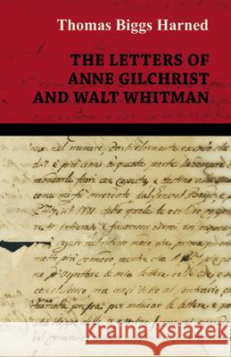 The Letters of Anne Gilchrist and Walt Whitman Whitman, Walt 9781443711463