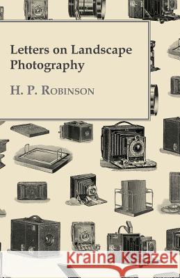 Letters on Landscape Photography Robinson, H. P. 9781443711746 Williamson Press
