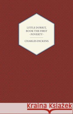 Little Dorrit, Book the First - Poverty Dickens, Charles 9781443713030 Frederiksen Press