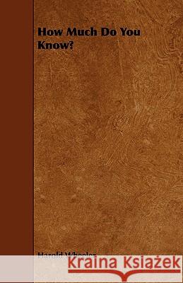 How Much Do You Know? Harold Wheeler 9781443718875 Addison Press