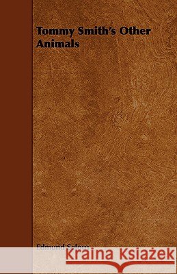 Tommy Smith's Other Animals Edmund Selous 9781443719377