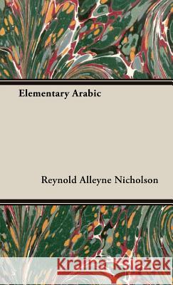 Elementary Arabic Reynold. A Nicholson 9781443720519