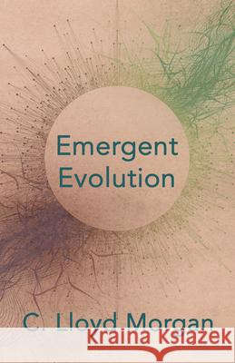 Emergent Evolution C. Lloy 9781443720670 Chandra Chakravarti Press