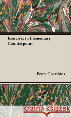 Exercises in Elementary Counterpoint Goetshius, Percy 9781443721189 Mayo Press