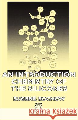 An Introduction Chemistry of the Silicones Rochow, Eugene G. 9781443722865