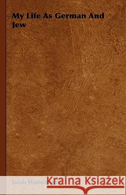 My Life As German And Jew Jacob Wassermann 9781443726214