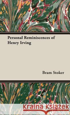 Personal Reminiscences Of Henry Irving Bram Stoker 9781443726771 Read Books