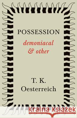 Possession - Demoniacal And Other T. K Oesterreich 9781443726955 Read Books