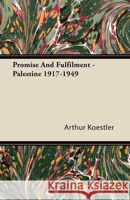 Promise and Fulfilment - Palestine 1917-1949 Koestler, Arthur 9781443727082