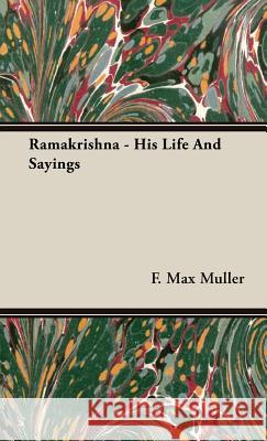 Ramakrishna - His Life And Sayings F. Max Muller 9781443727181 Wharton Press