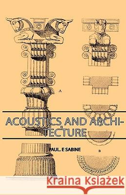 Acoustics and Architecture Sabine, Paul E. 9781443727327