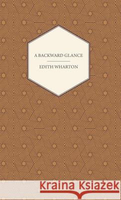 A Backward Glance Edith Wharton 9781443728164