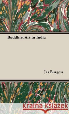 Buddhist Art in India Burgess, Jas 9781443728720