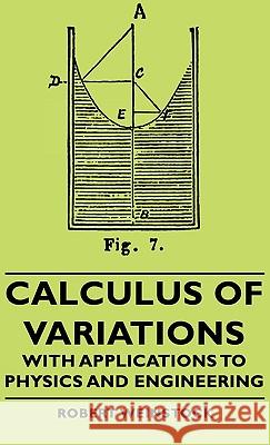 Calculus Of Variations - With Applications To Physics And Engineering Robert Weinstock 9781443728812