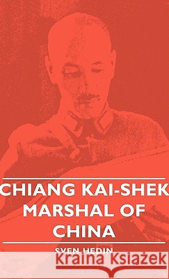 Chiang Kai-Shek - Marshal Of China Sven Hedin 9781443729093 Read Books