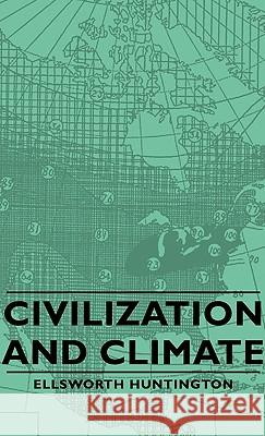 Civilization and Climate Huntington, Ellsworth 9781443729253 Huntington Press