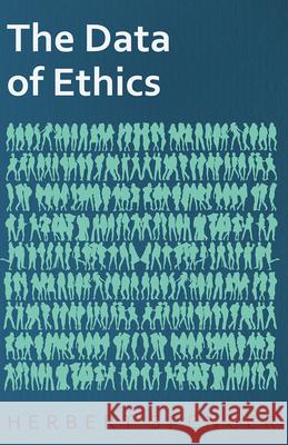 The Data of Ethics Spencer, Herbert 9781443729901 Spencer Press