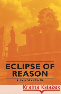 Eclipse of Reason Horkheimer, Max 9781443730419 Horkheimer Press